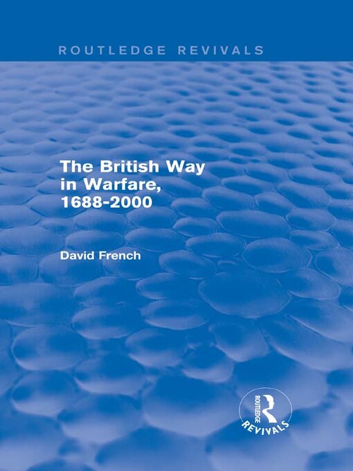 Title details for The British Way in Warfare 1688--2000 (Routledge Revivals) by David French - Available